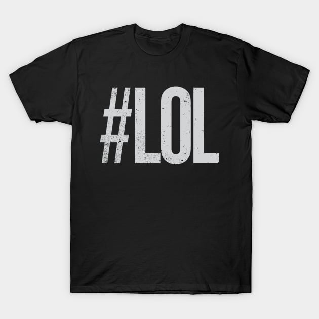 Hashtag LOL T-Shirt by Hashtagified